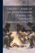 Orderly Book of Sir John Johnson During the Oriskany Campaign, 1776-1777