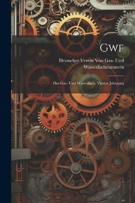 Gwf; Das Gas- Und Wasserfach, Vierter Jahrgang - Deutsch Von Gas- Und Wasserfachmännern - cover