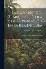 La Cuestión Del Trabajo Agrícola Y De La Población En La Isla De Cuba: Teórica Y Prácticamente Examinada