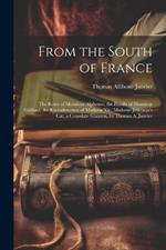 From the South of France: The Roses of Monsieur Alphonse, the Poodle of Monsieur Gáillard, the Recrudescence of Madame Vic, Madame Jolicoeur's Cat, a Consolate Giantess, by Thomas A. Janvier