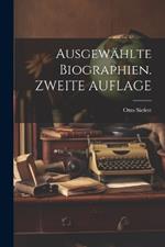 Ausgewählte Biographien. ZWEITE AUFLAGE