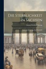 Die Sterblichkeit in Sachsen: Nach Amtlichen Quellen Dargestellt