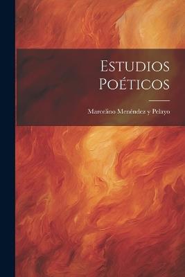 Estudios Poéticos - Marcelino Menéndez Y Pelayo - cover