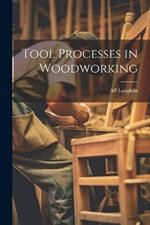 Tool Processes in Woodworking