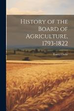 History of the Board of Agriculture, 1793-1822