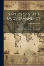 Statics of Statû-quo Permanency; or, The Maximum of Taxability Made a Measure of the Durability of any Present Order of Things