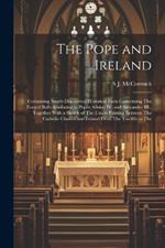 The Pope and Ireland: Containing Newly-discovered Historical Facts Concerning The Forged Bulls Attributed to Popes Adrian IV. and Alexander III., Together With a Sketch of The Union Existing Between The Catholic Church and Ireland From The Twelfth to The
