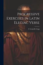 Progressive Exercises in Latin Elegiac Verse