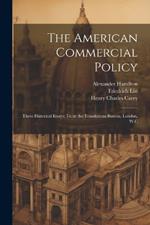 The American Commercial Policy: Three Historical Essays; tr. at the Translations Bureau, London, W.C