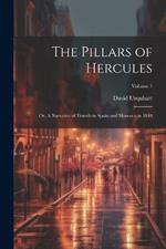 The Pillars of Hercules; or, A Narrative of Travels in Spain and Morocco in 1848; Volume 1