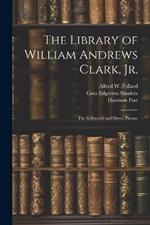 The Library of William Andrews Clark, Jr.: The Kelmscott and Doves Presses