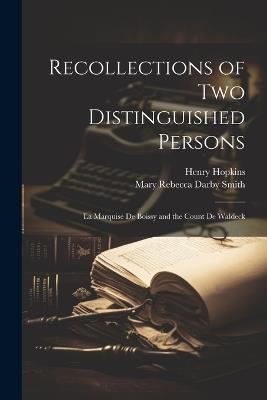 Recollections of two Distinguished Persons: La Marquise de Boissy and the Count de Waldeck - Henry Hopkins,Mary Rebecca Darby Smith - cover