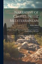 Narrative of Cruises in the Mediterranean: In H.M.S. 