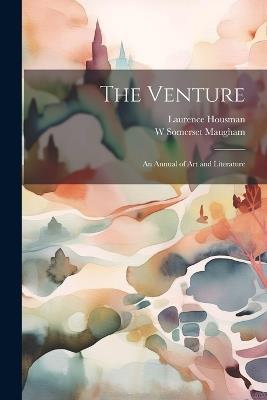 The Venture: An Annual of art and Literature - Laurence Housman,W Somerset 1874-1965 Maugham - cover