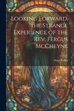 Looking Forward, the Strange Experience of the Rev. Fergus McCheyne