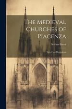 The Medieval Churches of Piacenza: Sixty-four Illustrations