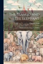 The Beavers and the Elephant: Stories in Natural History for Children