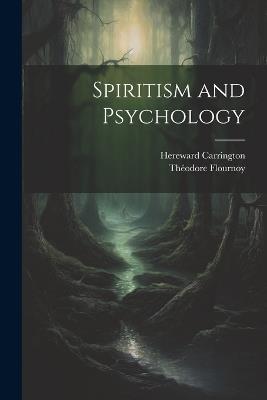 Spiritism and Psychology - Hereward Carrington,Théodore Flournoy - cover