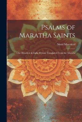 Psalms of Maratha Saints; one Hundred & Eight Hymns Translated From the Marathi - Nicol MacNicol - cover