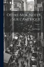 Outre-mer. Notes sur l'Amerique; Volume 2