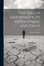 The Idea of Immortality, its Development and Value