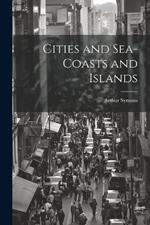 Cities and Sea-coasts and Islands