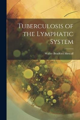 Tuberculosis of the Lymphatic System - Walter Bradford Metcalf - cover