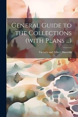 General Guide to the Collections (with Plans ...) - cover