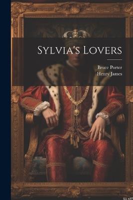 Sylvia's Lovers - Henry James,Bruce Porter - cover