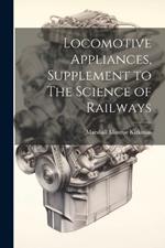 Locomotive Appliances, Supplement to The Science of Railways