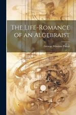 The Life-romance of an Algebraist