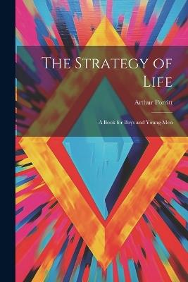 The Strategy of Life: A Book for Boys and Young Men - Arthur Porritt - cover