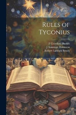 Rules of Tyconius - J Armitage 1858-1933 Robinson,F Crawford 1864-1935 Burkitt,4th Cent Ticonius - cover