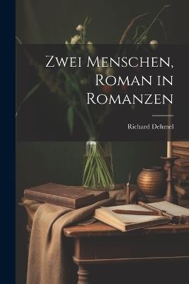 Zwei Menschen, Roman in Romanzen - Richard Dehmel - cover