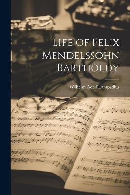 Life of Felix Mendelssohn Bartholdy - cover