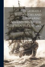 Memorable Shipwrecks and Seafaring Adventures of the Nineteenth Century