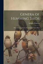 Genera of Humming Birds: Being Also a Complete Monograph of These Birds