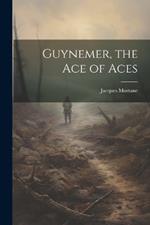 Guynemer, the ace of Aces