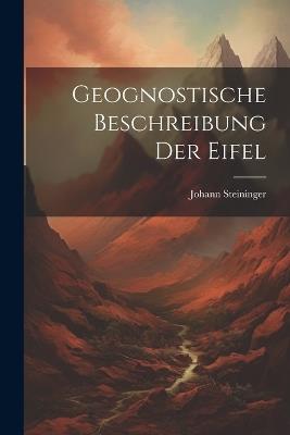 Geognostische Beschreibung der Eifel - Johann Steininger - cover