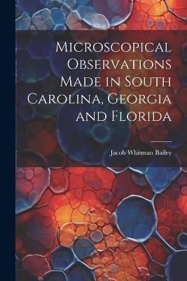 Microscopical Observations Made in South Carolina, Georgia and Florida - Jacob Whitman Bailey - cover