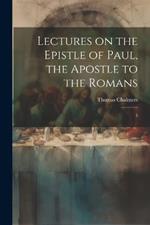 Lectures on the Epistle of Paul, the Apostle to the Romans: 3