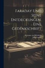 Faraday und seine Entdeckungen, eine Gedenkschrift