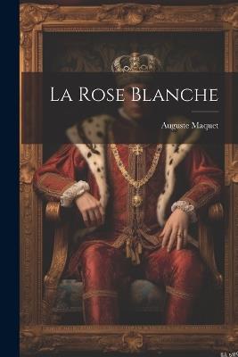 La rose blanche - Auguste Maquet - cover