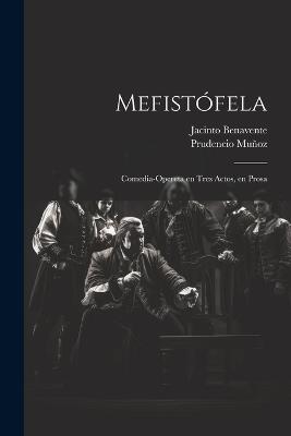 Mefistófela: Comedia-opereta en tres actos, en prosa - Prudencio Muñoz,Jacinto Benavente - cover