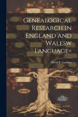 Genealogical Research in England and Walesw language= - David E Gardner - cover