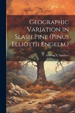 Geographic Variation in Slash Pine (Pinus Elliottii Engelm.)