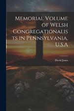 Memorial Volume of Welsh Congregationalists in Pennsylvania, U.S.A