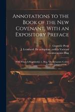 Annotations to the Book of the New Covenant, With an Expository Preface: With Which is Reprinted J. L. Hug, 