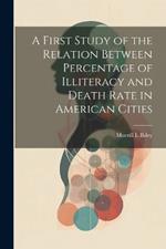 A First Study of the Relation Between Percentage of Illiteracy and Death Rate in American Cities