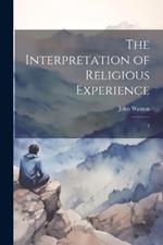 The Interpretation of Religious Experience: 1